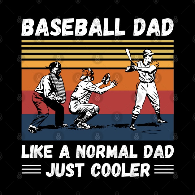 Baseball Dad Like A Normal Dad Just Cooler, Vintage Style Baseball Lover Gift by JustBeSatisfied