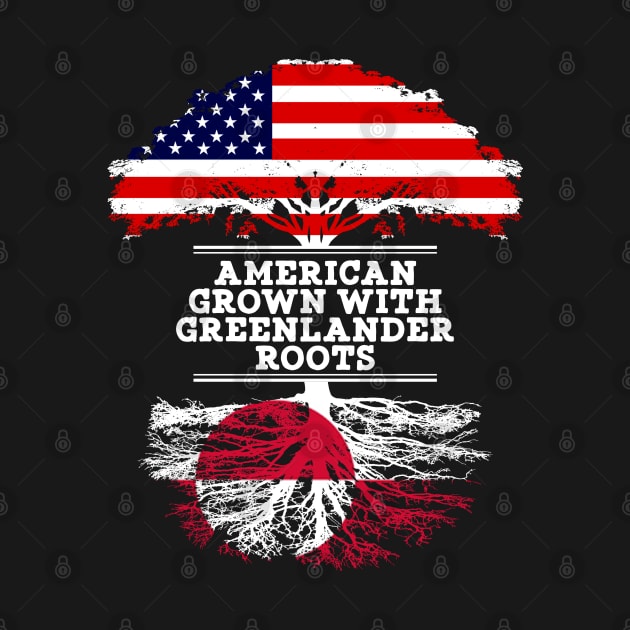 American Grown With Greenlander Roots - Gift for Greenlander From Greenland by Country Flags