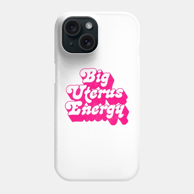 Big Uterus Energy / Feminist Typography Design Phone Case by DankFutura