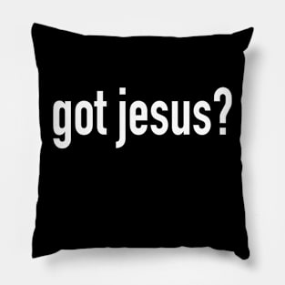 Got Jesus? Pillow