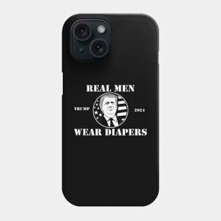 Real Men Wear Diapers trump 2024 Phone Case