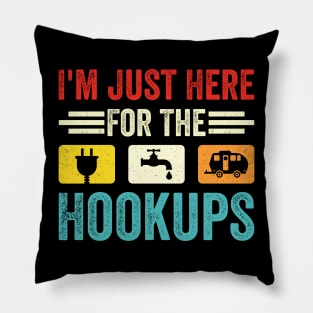 I'm Just Here For The Hookups Funny Camp RV Camper Camping Pillow