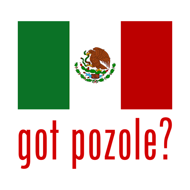 got pozole? by MessageOnApparel