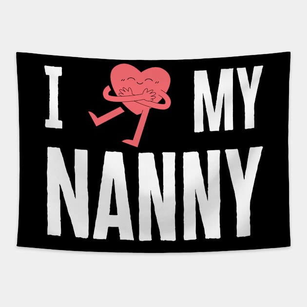 I Love My Nanny Tapestry by HobbyAndArt