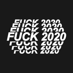 Fuck 2020 Funny T-Shirt