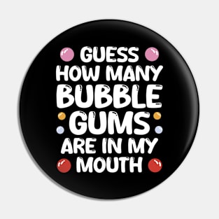 Bubble Gums In My Mouth Pin