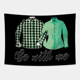 Be with Me,Gift for Lovers,Gift for Husband,Gift for Wife Tapestry