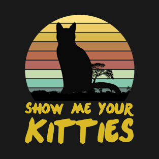 Show Me Your Kitties T-Shirt