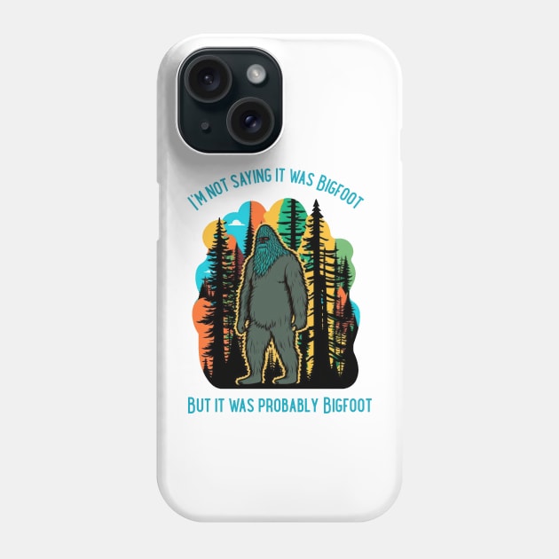 It Was Probably Bigfoot - Cryptids Phone Case by LuneFolk