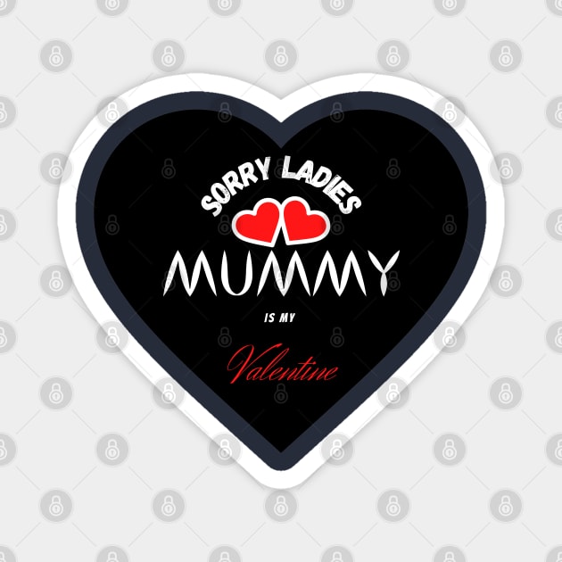 sorry ladies mommy is my valentine day <3 Magnet by haythamus