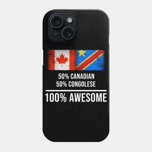 50% Canadian 50% Congolese 100% Awesome - Gift for Congolese Heritage From Democratic Republic Of Congo Phone Case