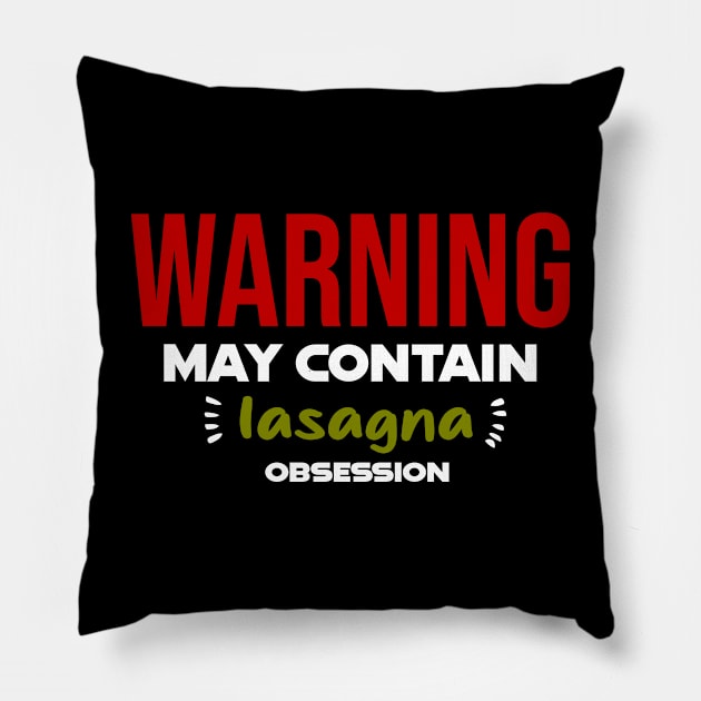 Warning: May Contain lasagna Obsession Pillow by CreationArt8