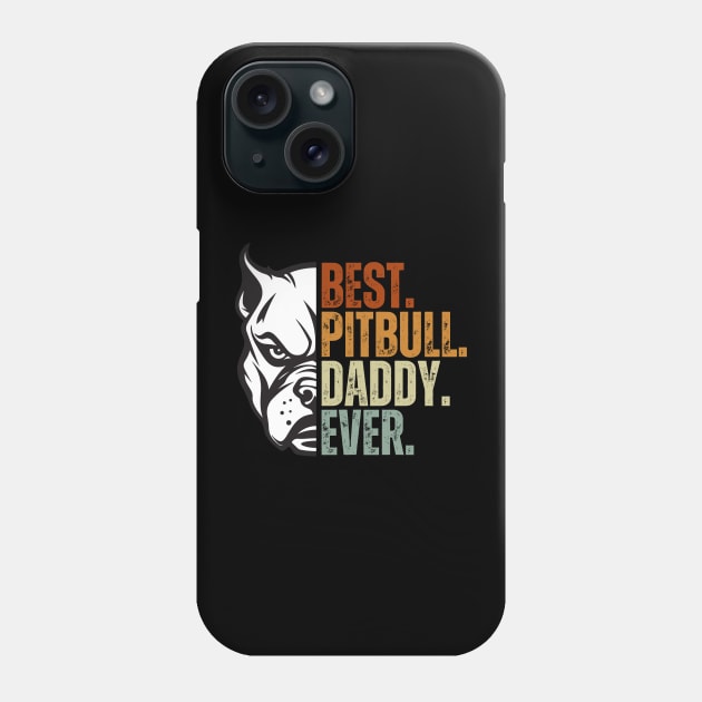 Best Pitbull Daddy Ever Shirt Father Day Gift for Pitbull Dog Lover Phone Case by Just Me Store