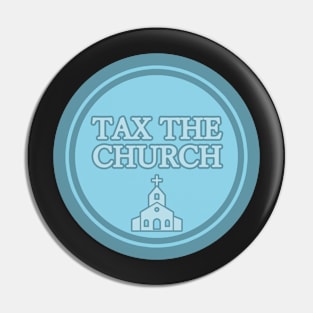 Tax The Church Pin