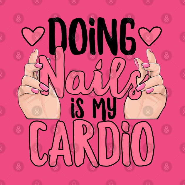 Doing Nails is my Cardio by Hetsters Designs