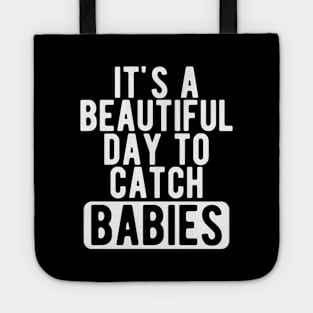 Midwife Nurse - It's a beautiful days to catch babies w Tote