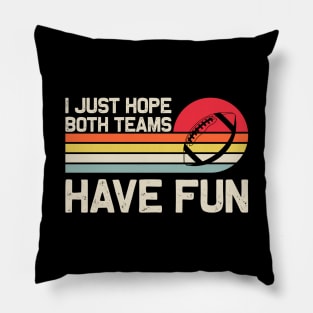 I Just Both Teams Have Fun Pillow