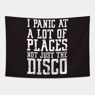 i panic at a lot of places not just the disco Tapestry