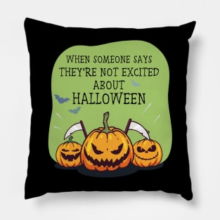 When someone says they're not excited about Halloween Pillow