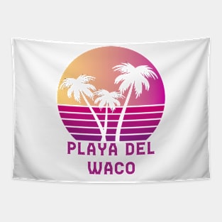 Playa Del Waco TX Funny Waco Texas Design Tapestry