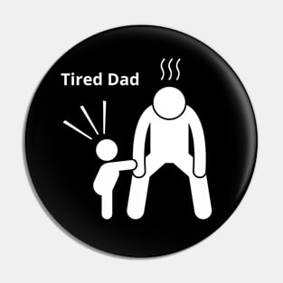 Tired Dad Pin