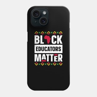 Black Educators Matter Shirt Teacher Black History Month Phone Case