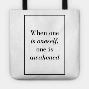 When one is oneself, one is awakened - Spiritual quotes Tote