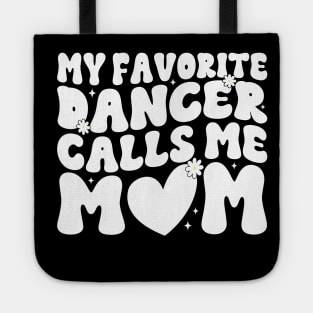 My Favorite Dancer Calls Me Mom Mother's Day Funny Saying Tote