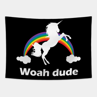 Woah Dude Rainbow unicorn design Tapestry