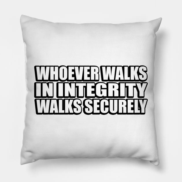 Whoever walks in integrity walks securely Pillow by DinaShalash