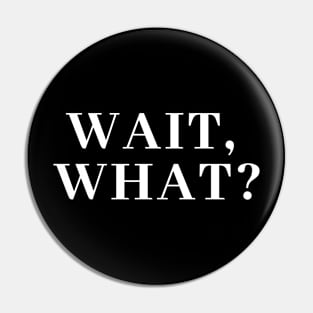 Wait, What? Popular Quote Pin