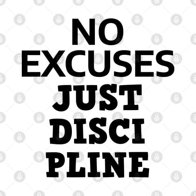 No Excuses Just Discipline by Texevod