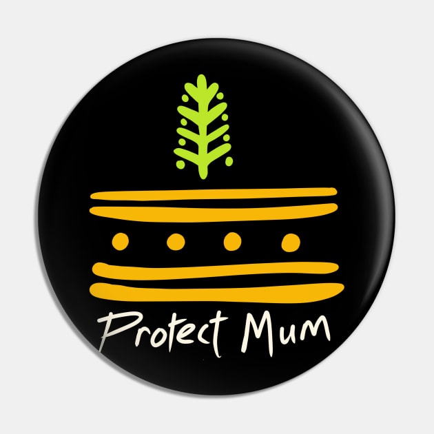 Protect mum Pin by stephenignacio