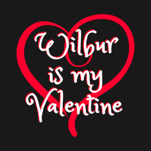 Wilbur is my Valentine - Wilber Soot Cute T-Shirt