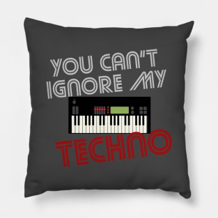 You Can't Ignore My Techno! Pillow