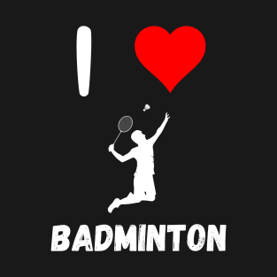 I love Badminton red heart Badminton passion racquet smashing T-Shirt