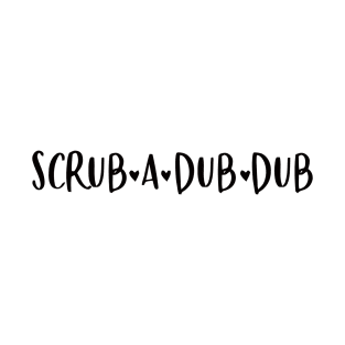 Scrub a dub dub T-Shirt