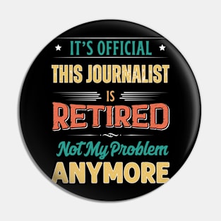 Journalist Retirement Funny Retired Not My Problem Anymore Pin