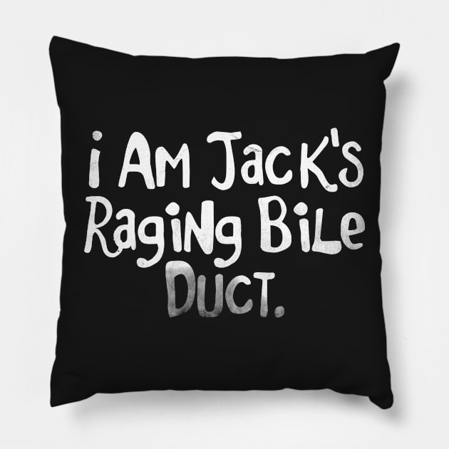 I am Jack's Raging Bile Duct - FC series Pillow by intofx