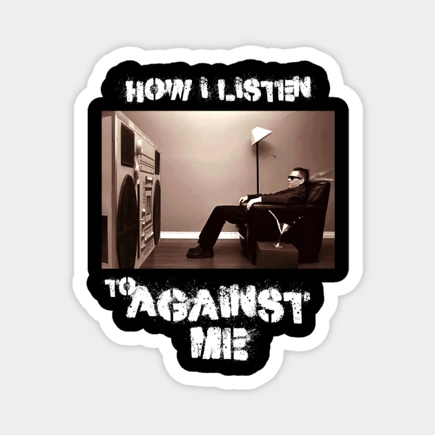 how i listen against me Magnet by debaleng