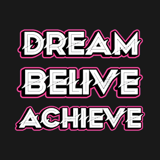 Dream Belive Achieve T-Shirt