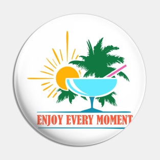 Enjoy every Moment Pin