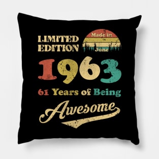 Made In June 1963 61 Years Of Being Awesome 61st Birthday Pillow