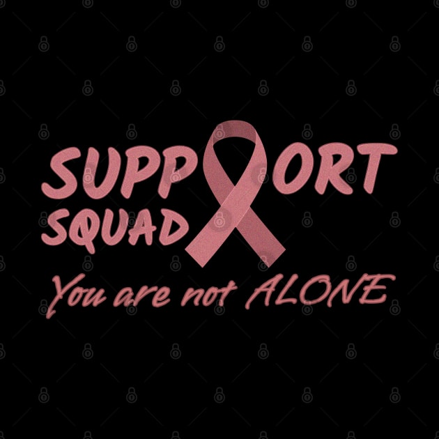 Support Squad You are not alone - In October We Wear Pink by FFAFFF