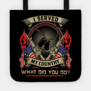 Veteran I Served My Country What Did You Do Tote