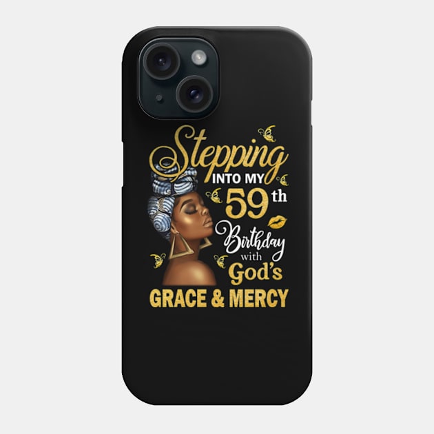 Stepping Into My 59th Birthday With God's Grace & Mercy Bday Phone Case by MaxACarter