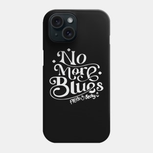 no more blues freenbecky Phone Case