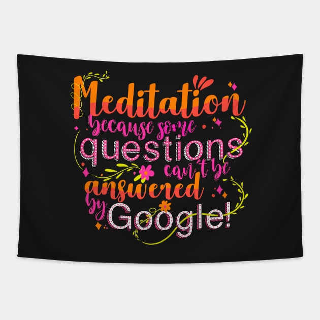 Meditation because some questions cant be answered by Google! Tapestry by monicasareen