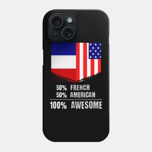 50% French 50% American 100% Awesome Immigrant Phone Case