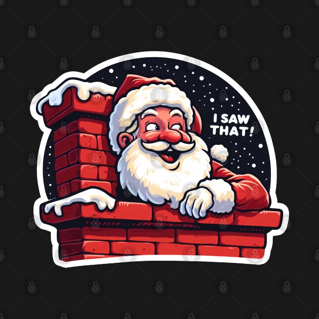 I SAW THAT meme Santa Claus Chimney by Plushism